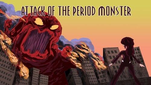 Attack of the Period Monster