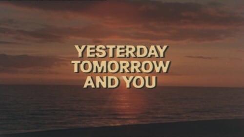 Yesterday, Tomorrow and You