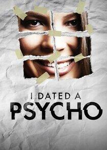 I Dated a Psycho