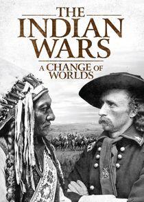 The Indian Wars: A Change of Worlds