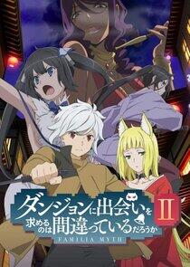 Is It Wrong to Try to Pick Up Girls in a Dungeon? - Season 2 Is It Wrong to Try to Pick Up Girls in a Dungeon? - Season 2