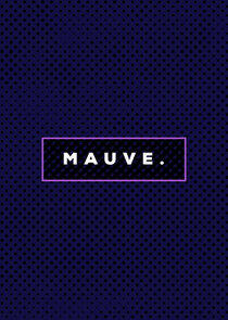 Mauve. - Season 1