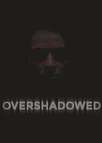 Overshadowed