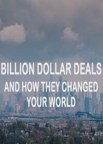 Billion Dollar Deals and How They Changed Your World