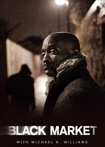 Black Market with Michael K. Williams - Season 1