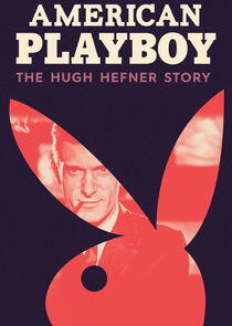 American Playboy: The Hugh Hefner Story