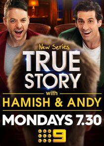 True Story with Hamish & Andy