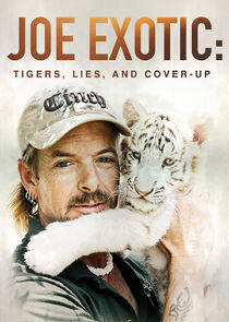 Joe Exotic: Tigers, Lies and Cover-Up