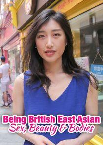 Being British East Asian: Sex, Beauty & Bodies