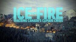 Ice and Fire: Tracking Canada's Climate Crisis