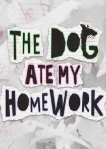 The Dog Ate My Homework