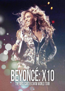 Beyoncé: X10 - The Mrs. Carter Show World Tour