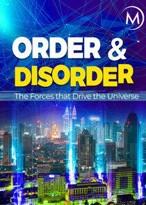 Order and Disorder: The Forces that Drive the Universe