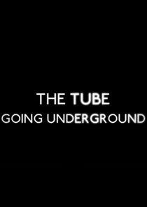 The Tube: Going Underground