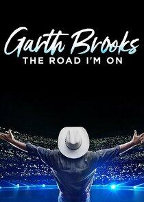 Garth Brooks: The Road I'm On