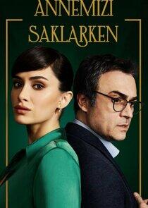 Annemizi Saklarken - Season 1