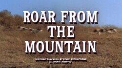 Roar from the Mountain Roar from the Mountain
