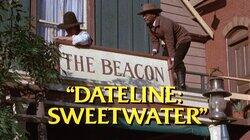 Dateline: Sweetwater Dateline: Sweetwater