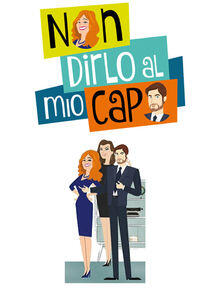 Non dirlo al mio capo! - Season 1