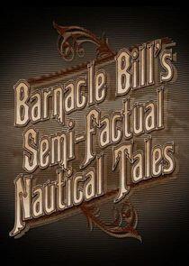 Barnacle Bill's Semi-Factual Nautical Tales