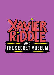 Xavier Riddle and the Secret Museum