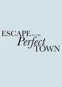 Escape to the Perfect Town