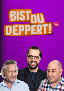 Bist du deppert!