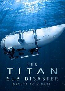 The Titan Sub Disaster: Minute by Minute