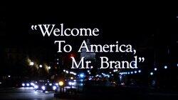 'Welcome to America, Mr. Brand'