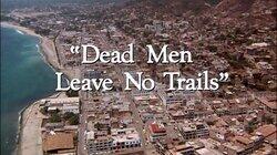 'Dead Men Leave No Trails'