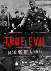 True Evil: Making of a Nazi