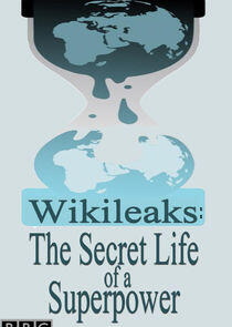 Wikileaks: The Secret Life of a Superpower