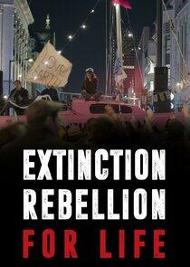 Extinction Rebellion: For Life