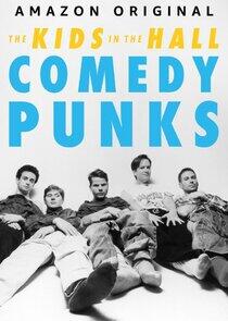 The Kids in the Hall: Comedy Punks