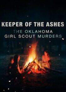 Keeper of the Ashes: The Oklahoma Girl Scout Murders