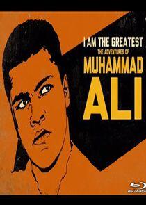 I Am the Greatest: The Adventures of Muhammad Ali