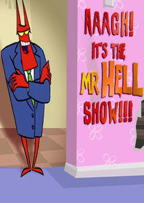 Aaagh! It's the Mr. Hell Show!