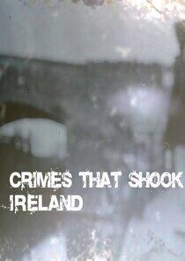 Crimes That Shook Ireland