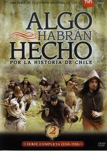 Algo habran hecho por la historia de Chile