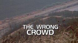 The Wrong Crowd