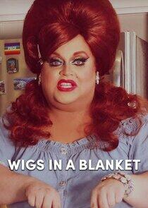 Wigs in a Blanket