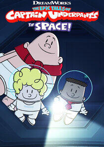 The Epic Tales of Captain Underpants in Space!