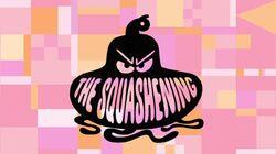 The Squashening