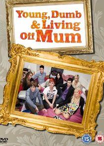 Young, Dumb and Living Off Mum