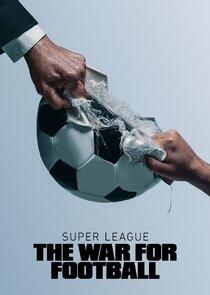 Super League: The War for Football - Season 1