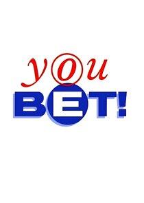 You Bet! You Bet!