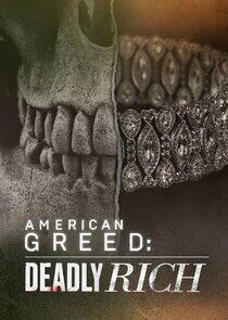 American Greed: Deadly Rich