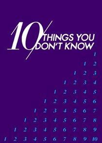 10 Things You Don't Know