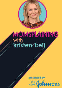 Momsplaining with Kristen Bell