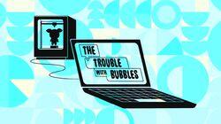 The Trouble With Bubbles